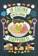 In cucina con gli anime giapponesi di Massimiliano De Giovanni edito da Kappalab