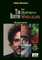 Tim Burton. From Gotham to Wonderland di Giulio Muratore edito da Nero Press