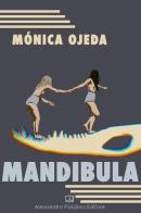 Mandibula di Mónica Ojeda edito da Alessandro Polidoro Editore