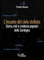 L' incanto del cielo stellato. Storia, miti e credenze popolari della Sardegna di Tonino Bussu edito da Alfa Editrice