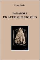 Parabole ed altri qui pro quo di Péter Orbàn edito da ilmiolibro self publishing
