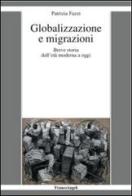 Globalizzazione e migrazioni. Breve storia dall'età moderna a oggi di Patrizia Fazzi edito da Franco Angeli
