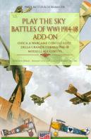 Play the sky battle of WW1 1914-18-Gioca a Wargame sui cieli della Grande Guerra 1914-18. Ediz. bilingue di Luca Stefano Cristini edito da Soldiershop