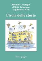L' isola delle storie di Edoardo Albinati, Gianrico Carofiglio, Francesca D'Aloja edito da Ultima Spiaggia