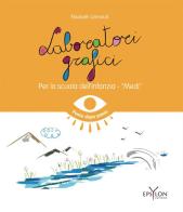 Laboratori grafici per la scuola dell'infanzia. Medi. Ediz. illustrata di Elisabeth Grimault edito da Epsylon (Roma)