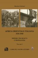 Africa Orientale italiana 1935-1940. Impero: tra realtà e propaganda di Massimo Coltrinari edito da Archeoares