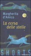La corsa delle stelle di Margherita D'Amico edito da Mondadori