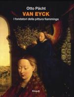 Van Eyck. I fondatori della pittura fiamminga di Otto Pächt edito da Einaudi