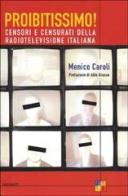 Proibitissimo! Censori e censurati della radiotelevisione italiana di Menico Caroli edito da Garzanti Libri