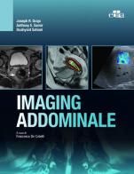 Imaging addominale di Joseph R. Grajo, Dushyant Sahani, Anthony E. Samir edito da Edra