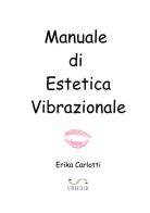 Manuale di estetica vibrazionale di Erika Carlotti edito da StreetLib