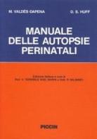 Manuale delle autopsie perinatali di Marie Valdés Dapena, D. S. Huff edito da Piccin-Nuova Libraria