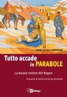 Tutto accade in parabole. La buona notizia del Regno. Proposta di lectio divina per adulti edito da In Dialogo