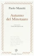 Autunno del minotauro di Paolo Manetti edito da Passigli