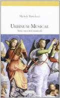 Urbinum musicae. Sette racconti musicali di Michele Bartolucci edito da Quattroventi