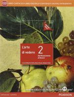 Arte di vedere. Ediz. rossa. Per le Scuole superiori. Con e-book. Con espansione online vol.2 di Alberto Cottino, Mauro Pavesi, Umberto Vitali edito da Mondadori Bruno