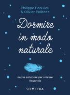 Dormire in modo naturale di Philippe Beaulieu, Olivier Pallanca edito da Demetra