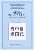 Media in Cina oggi. Testimonianze e orientamenti edito da Franco Angeli