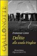 Delitto alla scuola d'inglese di Francesco M. Costa edito da Aletti