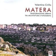 Matera. Trasformazione urbana tra architettura e fotografia di Valentina Cirillo edito da Delta 3