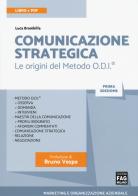 Comunicazione strategica. Le origini del Metodo O.D.I. Con Contenuto digitale (fornito elettronicamente) di Luca Brambilla edito da FAG