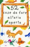 52 cose da fare all'aria aperta. Carte di Lynn Gordon edito da Magazzini Salani