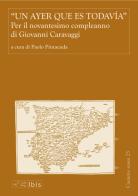 Un ayer que es todavía. Per il novantesimo compleanno di Giovanni Caravaggi edito da Ibis