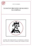 Il bacile bronzeo romanico da Empoli. Ediz. italiana e tedesca di Otto von Hessen edito da All'Insegna del Giglio
