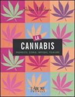 La cannabis. Proprietà, storia, impieghi, folklore di Steven Wishnia edito da L'Airone Editrice Roma