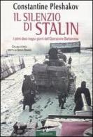 Il silenzio di Stalin. I primi dieci tragici giorni dell'Operazione Barbarossa di Constantine Pleshakov edito da Corbaccio