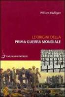 Le origini della prima guerra mondiale di William Mulligan edito da Salerno Editrice