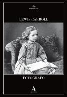 Lewis Carroll fotografo. Ediz. illustrata edito da Abscondita