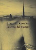 La città del piacere di Ezzat El Kamhawi edito da Il Sirente