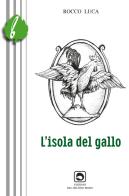 L' isola del gallo di Rocco Luca edito da Edizioni del Delfino Moro