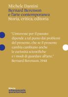 Bernard Berenson e l'arte contemporanea. Storia, critica, editoria di Michele Dantini edito da Electa