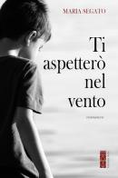 Ti aspetterò nel vento di Maria Segato edito da Ares
