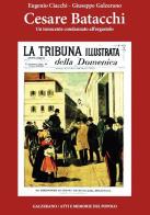 Cesare Batacchi. Un innocente condannato all'ergastolo di Eugenio Ciacchi, Giuseppe Galzerano edito da Galzerano