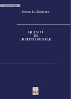 Quesiti di diritto penale di Giulio La Barbiera edito da Edizioni Ex Libris