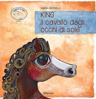 King, il cavallo dagli occhi di sole di Sabina Antonelli edito da Risguardi