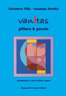 Vanitas. Pittura & poesia. Ediz. illustrata di Salvatore Filia, Susanna Montis edito da Cirronis Giampaolo Editore