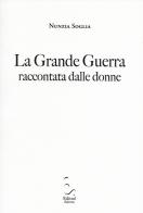 La grande guerra raccontata dalle donne di Nunzia Soglia edito da Edisud Salerno