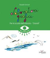 Laboratori grafici per la scuola dell'infanzia. Grandi. Ediz. illustrata di Elisabeth Grimault edito da Epsylon (Roma)