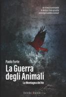 La guerra degli animali di Paolo Forte edito da bookabook