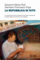 La Repubblica di tutti. La Costituzione come bussola di fronte alle nuove forme di potere politico economico e tecnologico di Giovanni Maria Flick, Damiano Francesco Pujia edito da Il Sole 24 Ore