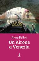 Un airone a Venezia di Anna Bellini edito da Venturaedizioni