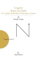 Leggere Kant con Sade. Lo scritto maledetto di Jacques Lacan di Gioele Cima edito da Galaad Edizioni