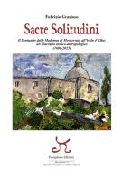 Sacre solitudini. Il Santuario della Madonna di Monserrato all'Isola d'Elba: un itinerario storico-antropologico (1606-2025) di Fabrizio Grazioso edito da Persephone