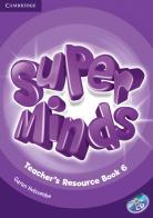 Super minds. Level 6. Teacher's resource book. Per la Scuola elementare. Con CD-Audio di Herbert Puchta, Günter Gerngross, Peter Lewis-Jones edito da Cambridge