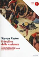 Il declino della violenza. Perché quella che stiamo vivendo è probabilmente l'epoca più pacifica della storia di Steven Pinker edito da Mondadori