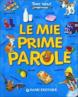 Le mie prime parole. Ediz. illustrata di Tony Wolf, Silvia D'Achille edito da Dami Editore